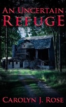 An Uncertain Refuge by Carolyn J. Rose